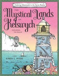bokomslag The Mystical Lands of Kelswych: Coloring Adventures in the Secret Realms: Exploring the Realm