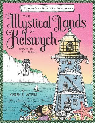 bokomslag The Mystical Lands of Kelswych: Coloring Adventures in the Secret Realms: Exploring the Realm