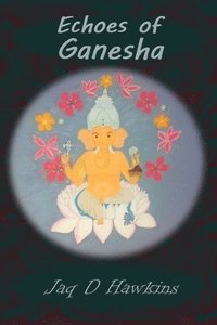 bokomslag Echoes of Ganesha: An Ancient God In A Modern Western World