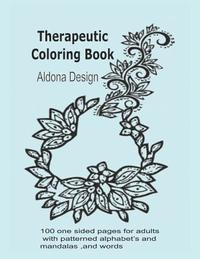 bokomslag Therapeutic Colouring book: 100 one sided pages for adults with patterned alphabet's and mandalas, and words