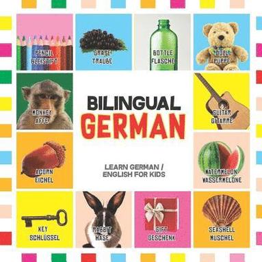 bokomslag Bilingual German: Learn German for Kids (English / German) - Toddler Deutsch First Words