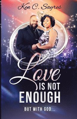 Love is Not Enough 1