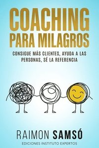 bokomslag Coaching para Milagros: Consigue más clientes, ayuda a las personas, sé la referencia