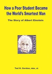 bokomslag How a Poor Student Became the World's Smartest Man: The Story of Albert Einstein