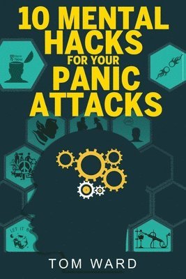 bokomslag 10 Mental Hacks For Your Panic Attacks