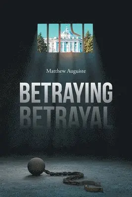 Matthew Auguiste - Betraying Betrayal, Häftad. Tillgänglighet: Lägg i varukorg
