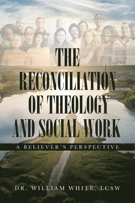 bokomslag The Reconciliation of Theology and Social Work