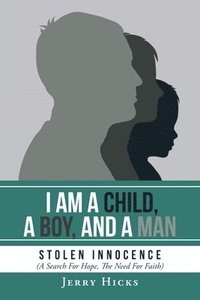 bokomslag I Am A Child, A Boy, And A Man