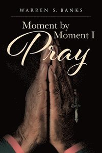 bokomslag Moment by Moment I Pray