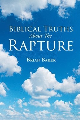 Biblical Truths About The Rapture 1