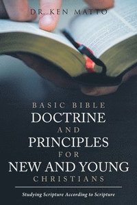 bokomslag Basic Bible Doctrine and Principles for New and Young Christians