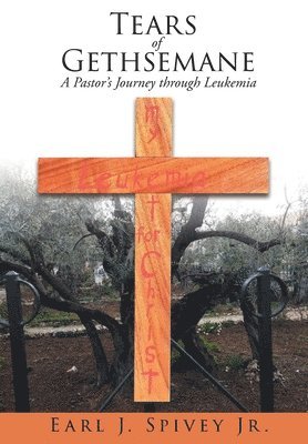 Earl J Spivey Jr - Tears of Gethsemane, Inbunden