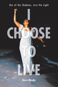 bokomslag I Choose To Live