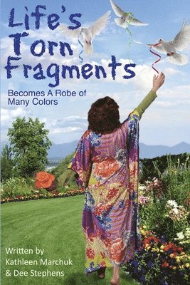 Life's Torn Fragments Becomes a Robe of Many Colors 1
