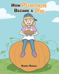 bokomslag How Pumpkin Became a Pie