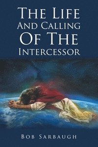 bokomslag The Life And Calling Of The Intercessor