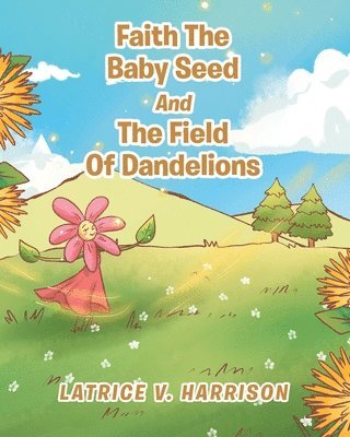 Faith The Baby Seed And The Field Of Dandelions 1