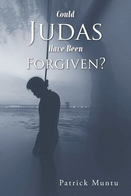 Patrick Muntu - Could Judas Have Been Forgiven?, Häftad