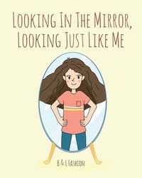 bokomslag Looking in the Mirror, Looking Just Like Me