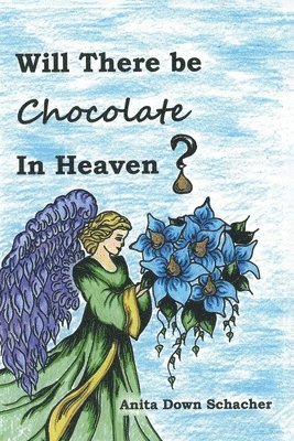 Will There Be Chocolate in Heaven? 1