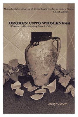 Broken Unto Wholeness 1