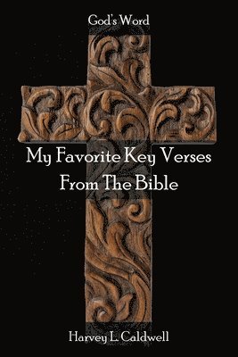 Harvey L Caldwell, Harvey L. Caldwell - My Favorite Key Verses From The Bible, Häftad