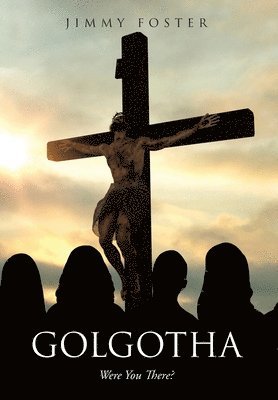 Jimmy Foster - Golgotha, Inbunden