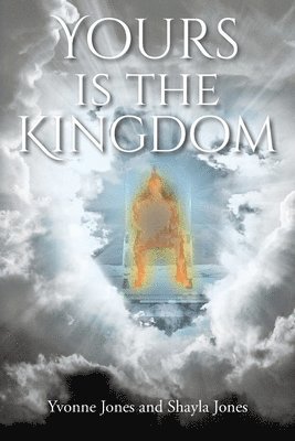 Yvonne Jones, Shayla Jones - Yours Is the Kingdom, Häftad