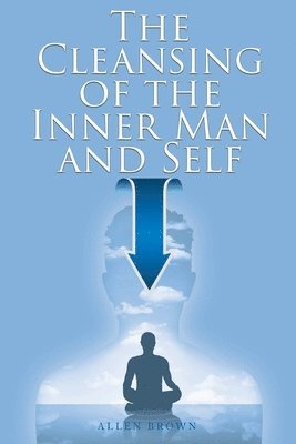 The Cleansing of the Inner Man and Self 1