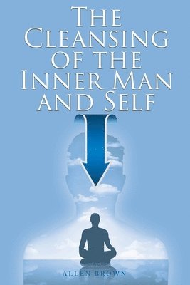 Cleansing of the Inner Man and Self