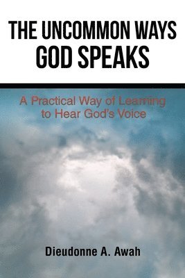 The Uncommon Ways God Speaks 1