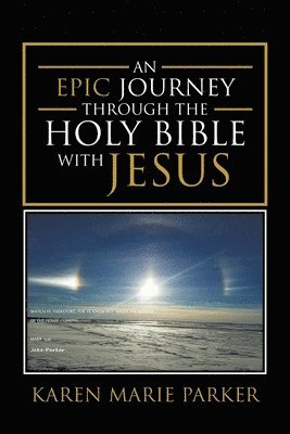 Karen Marie Parker - Epic Journey through the Holy Bible with Jesus, Häftad