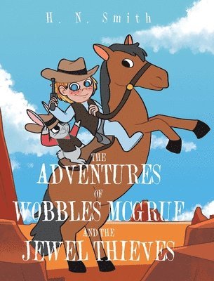 The Adventures of Wobbles McGrue and the Jewel Thieves 1