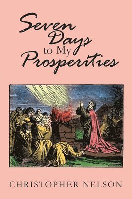 Christopher Nelson - Seven Days to My Prosperities, Häftad