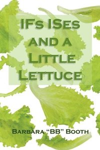 bokomslag IFs ISes and a Little Lettuce