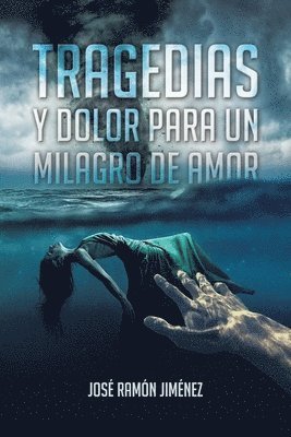 Tragedias y Dolor para un Milagro de Amor 1