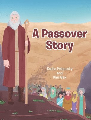 Sasha Pelapusky, Kim Alex - Passover Story, Inbunden