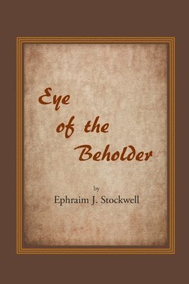Ephraim J Stockwell, Ephraim J. Stockwell - Eye of the Beholder, Häftad