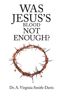 Was Jesus's Blood Not Enough? 1