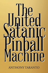 bokomslag The United Satanic Pinball Machine