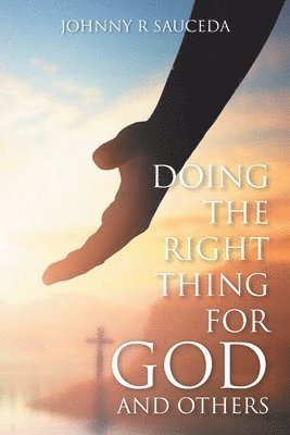 Doing the Right Thing for God and Others 1