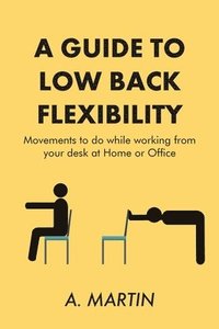 bokomslag A Guide to Low Back Flexability