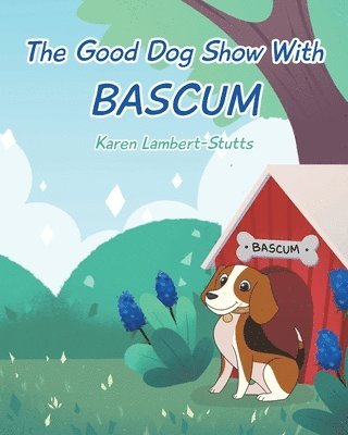 bokomslag The Good Dog Show With Bascum