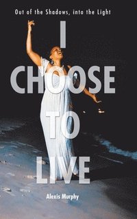 bokomslag I Choose To Live