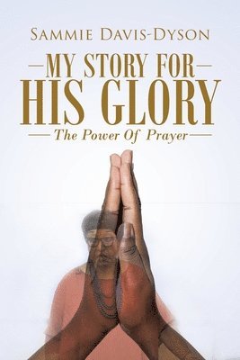 bokomslag My Story for His Glory