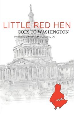 David MacDonald Do, David MacDonald DO - Little Red Hen Goes to Washington, Häftad