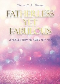 bokomslag Fatherless Yet Fabulous
