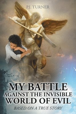 My Battle Against the Invisible World of Evil 1