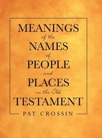bokomslag Meanings of the Names of People and Places in the Old Testament