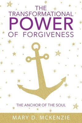 Mary D McKenzie, Mary D. McKenzie, D. McKenzie, Mary - Transformational Power of Forgiveness, Häftad
